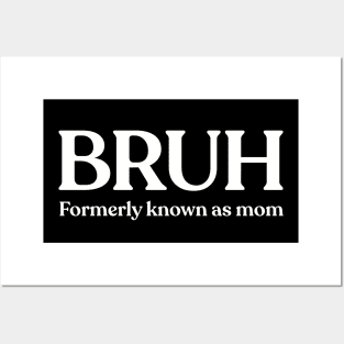 BRUH Formerly Known As Mom Posters and Art